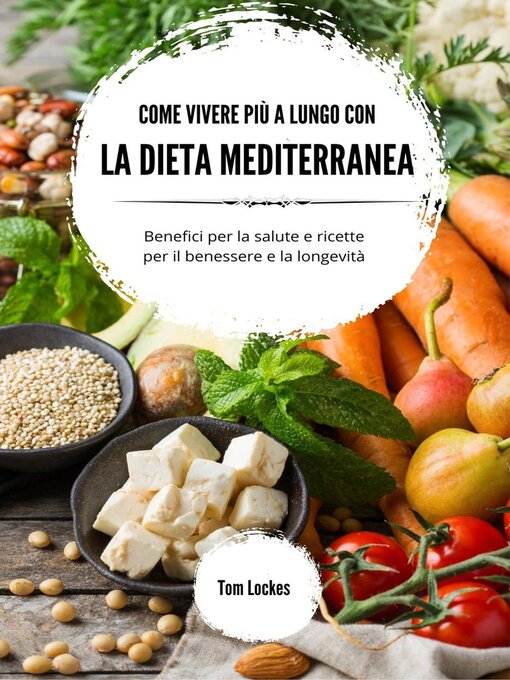 Title details for Come vivere più a lungo con la dieta mediterranea by Tom Lockes - Available